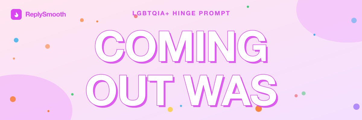 "Coming out was..." — Hinge prompt answers