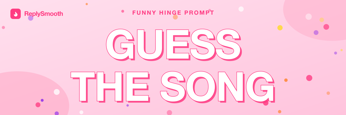 "Guess the song" — Hinge prompt answers