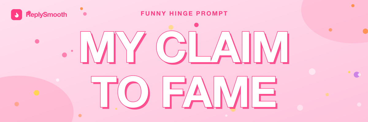 "My claim to fame" — Hinge prompt answers