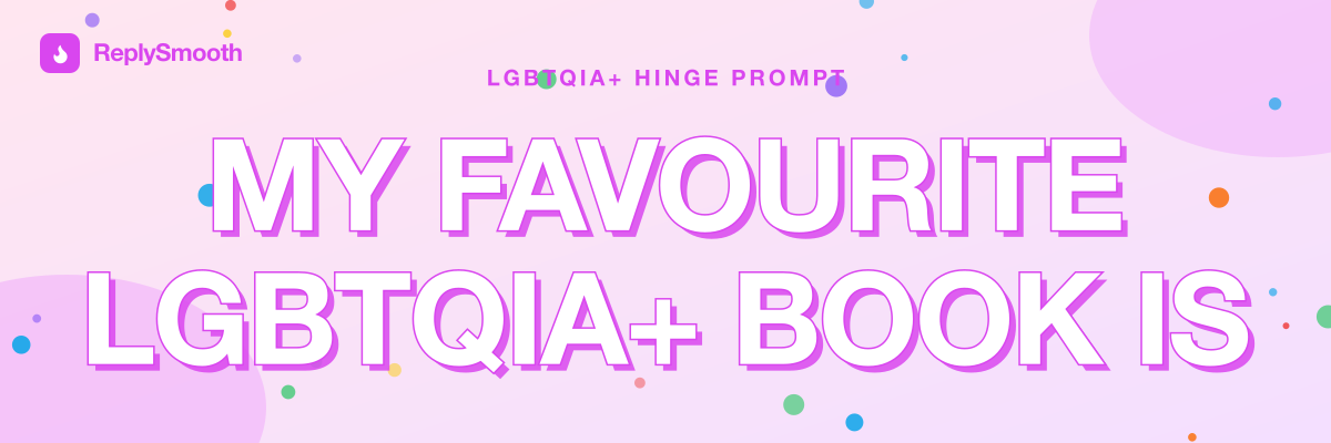 "My favourite LGBTQIA+ book is" — Hinge prompt answers