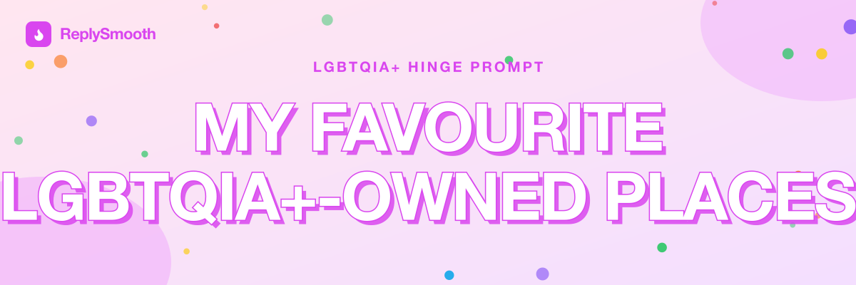 "My favourite LGBTQIA+-owned places" — Hinge prompt answers