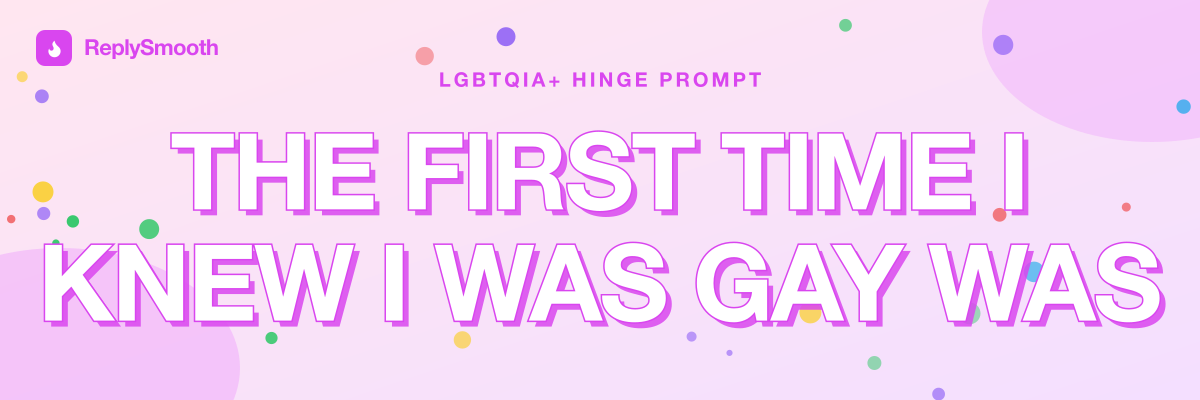 "The first time I knew I was gay was" — Hinge prompt answers