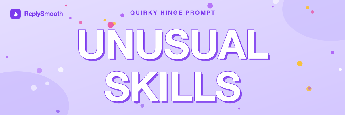 "Unusual skills" — Hinge prompt answers