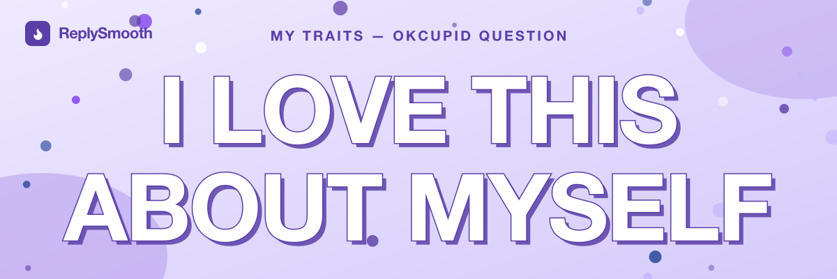 "I love this about myself" — OkCupid question answers