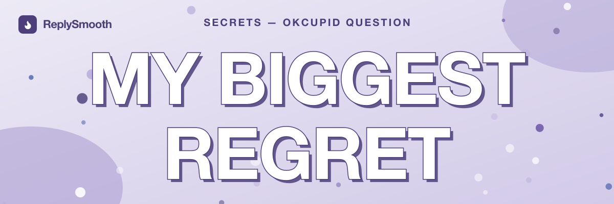 "My biggest regret" — OkCupid question answers