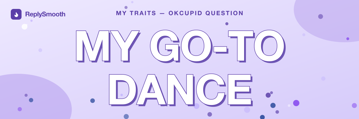 "My go-to dance" — OkCupid question answers