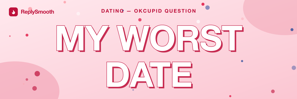 "My worst date" — OkCupid question answers