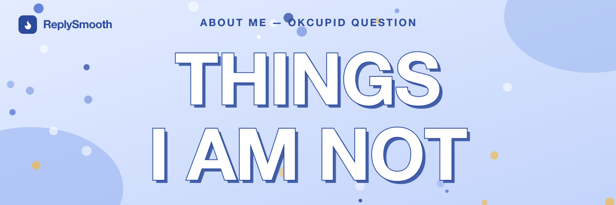"Things I am not" — OkCupid question answers