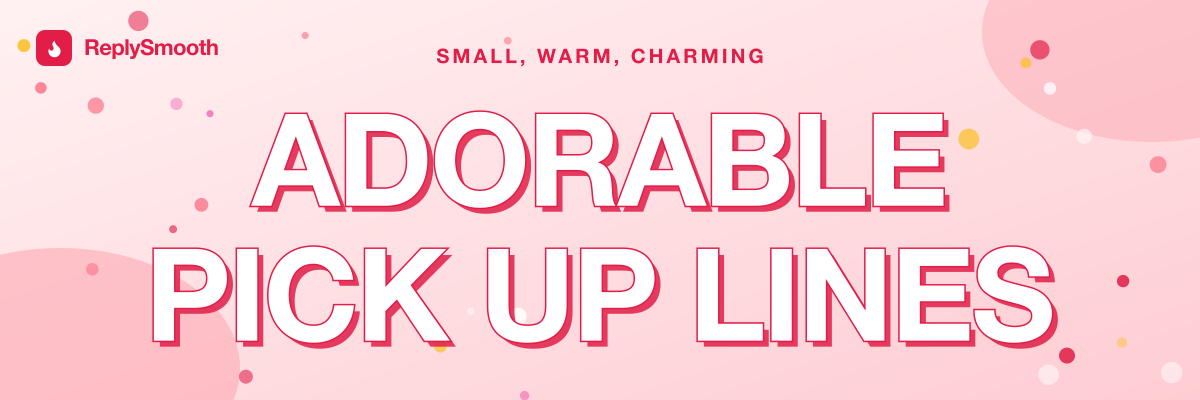 Adorable Pick Up Lines