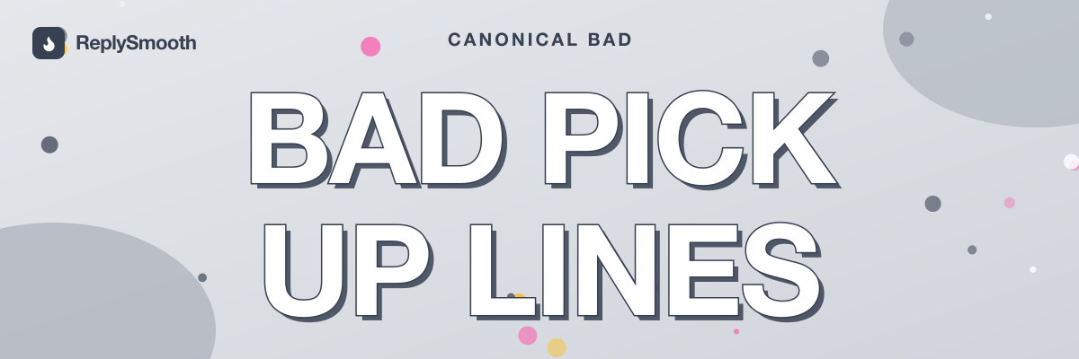 Bad Pick Up Lines (So Bad They're Good)