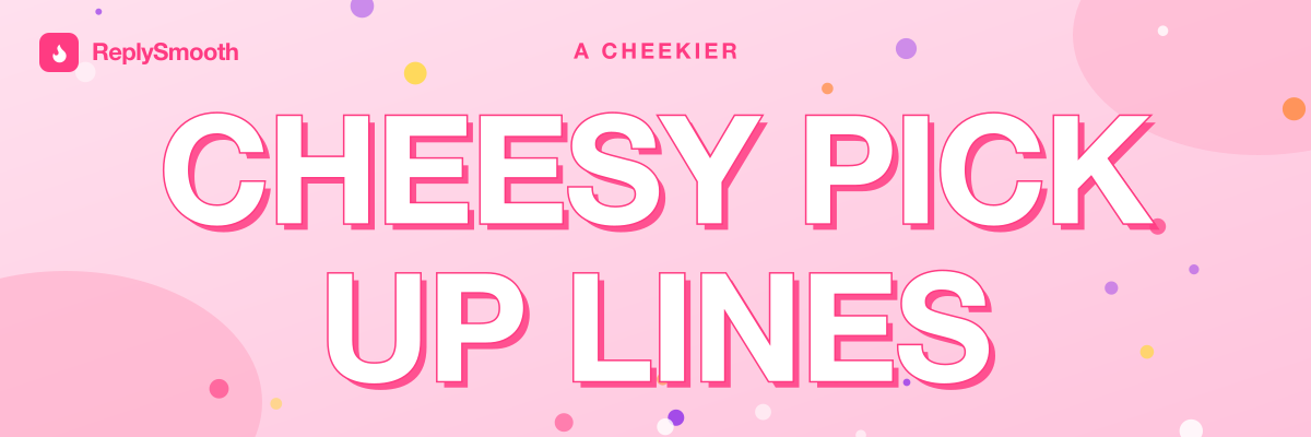 Cheesy Pick Up Lines for Guys That Land