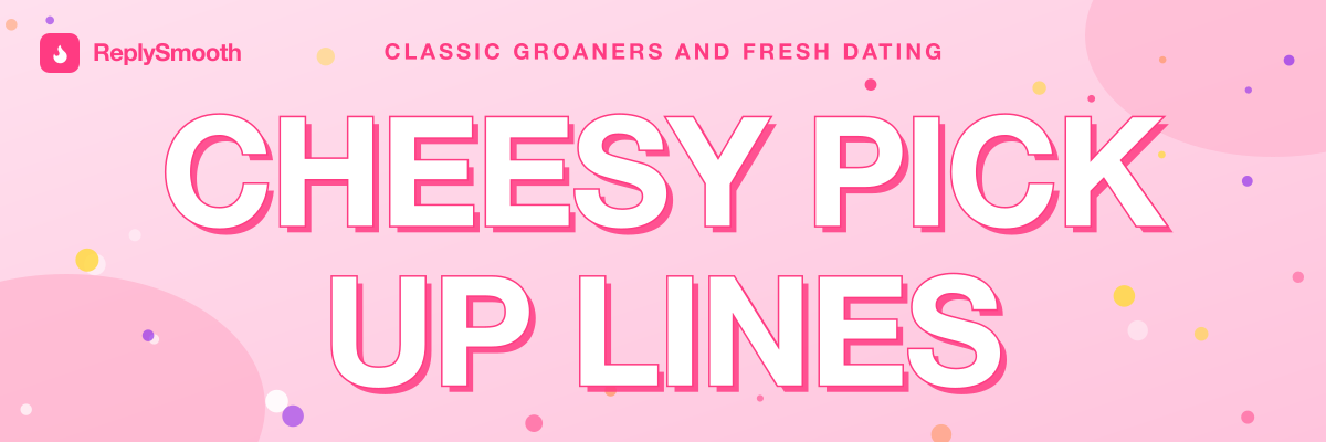 Cheesy Pick Up Lines That Actually Land