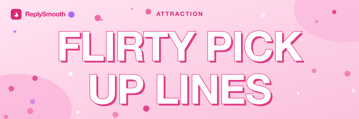 Flirty Pick Up Lines for Your Crush