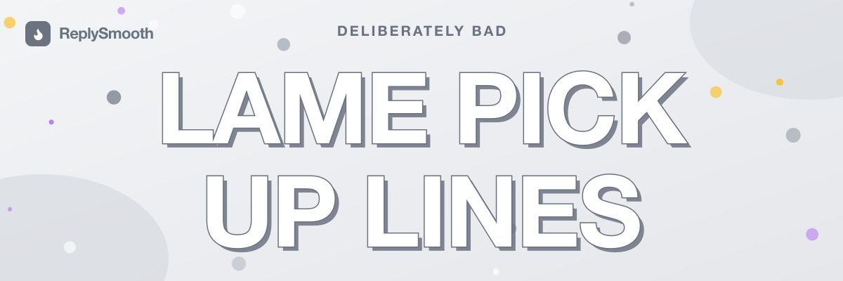 Lame Pick Up Lines That Are Bad on Purpose
