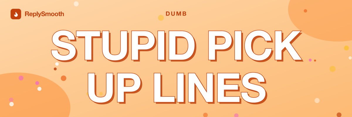 Stupid Pick Up Lines That Are Funny on Purpose